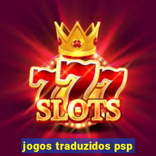 jogos traduzidos psp